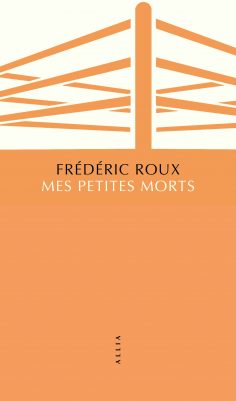 « Un livre sur la disparition » : Frédéric Roux réapparaît avec « Mes petites morts »