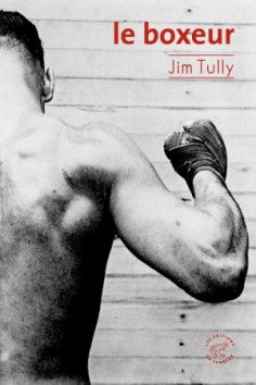 DUR À CUIRE MAIS BON À LIRE : « Le Boxeur » de Jim Tully