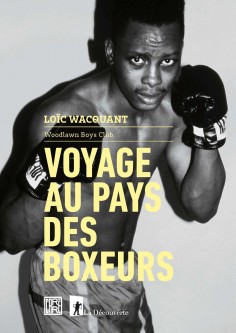 Loïc Wacquant nous emmène en Voyage au pays des boxeurs