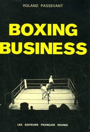 Vous allez tomber de votre chaise en lisant « Boxing Business » de Roland Passevant